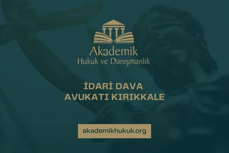 İDARİ DAVA AVUKATI KIRIKKALE