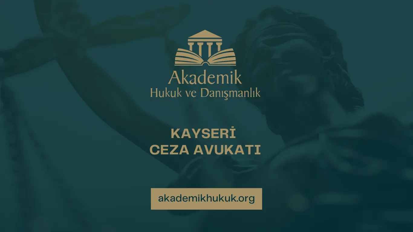 KAYSERİ CEZA AVUKATI KAYSERİ CEZA AVUKATI