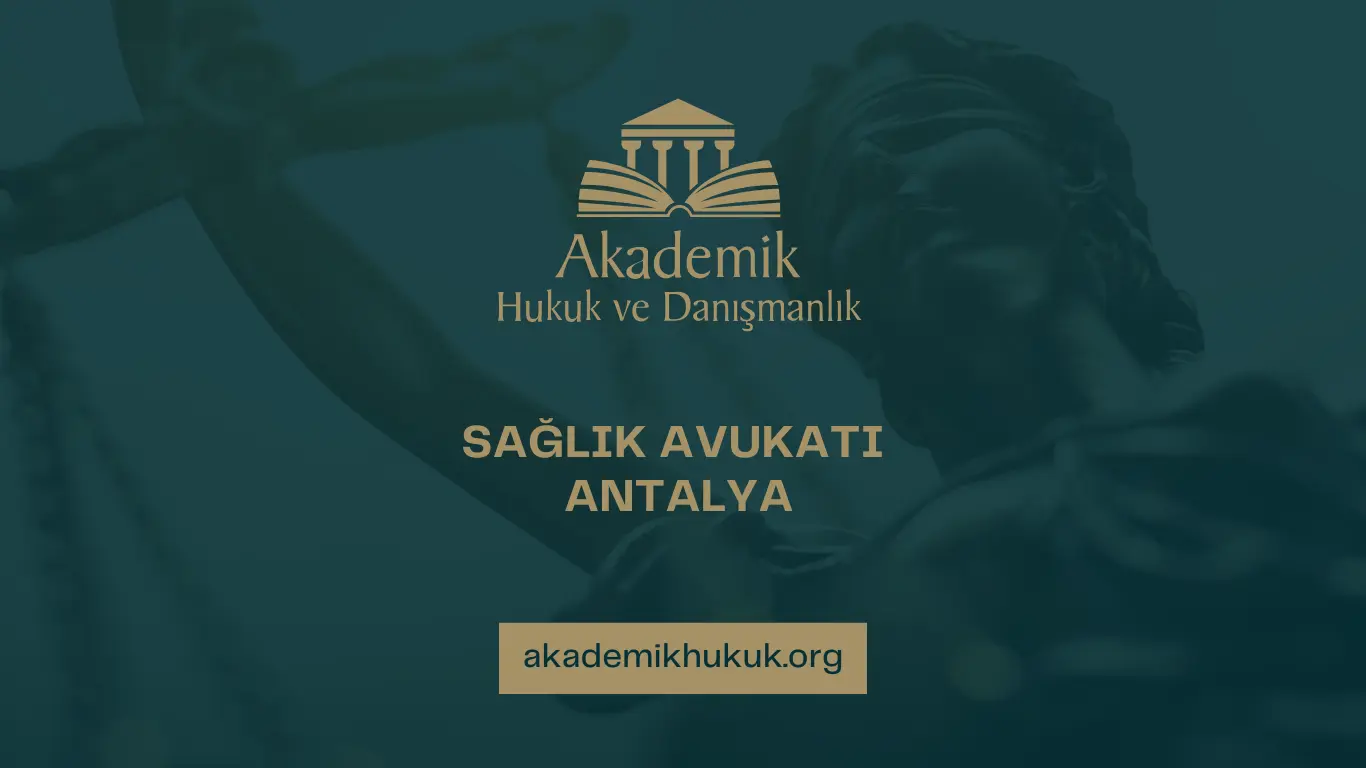 SAĞLIK AVUKATI ANTALYA