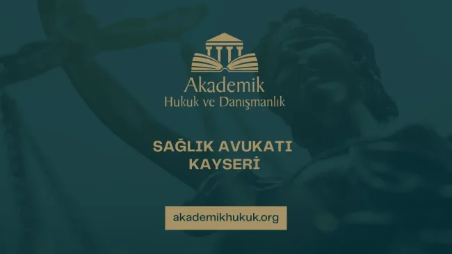 SAĞLIK AVUKATI KAYSERİ