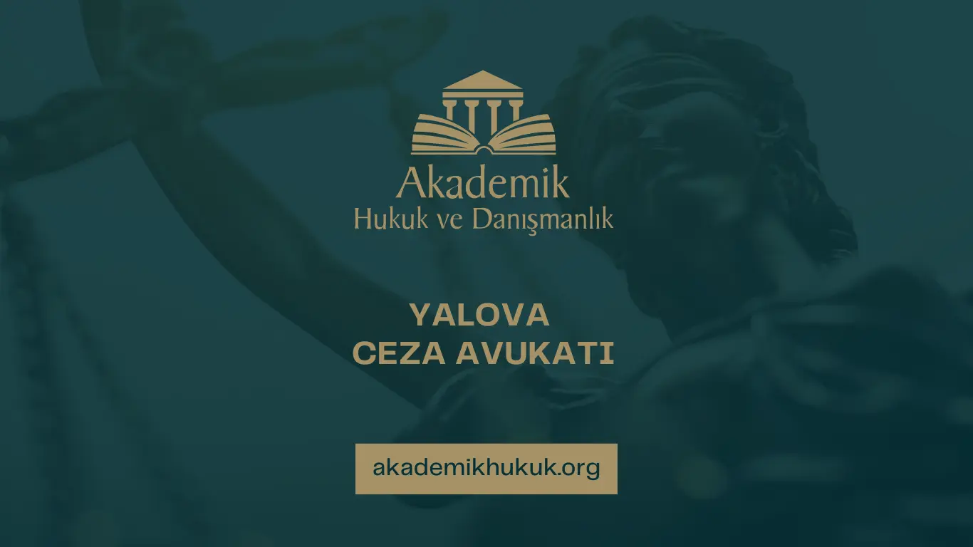 YALOVA CEZA AVUKATI YALOVA CEZA AVUKATI