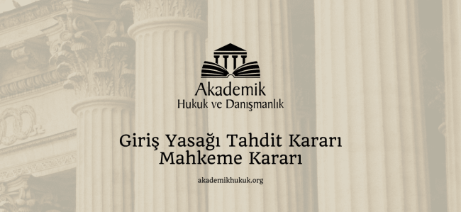 Giriş Yasağı Tahdit Kararı Mahkeme Kararı