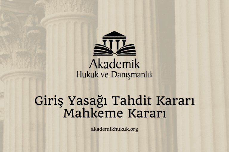 Giriş Yasağı Tahdit Kararı Mahkeme Kararı Giriş Yasağı Tahdit Kararı Mahkeme Kararı
