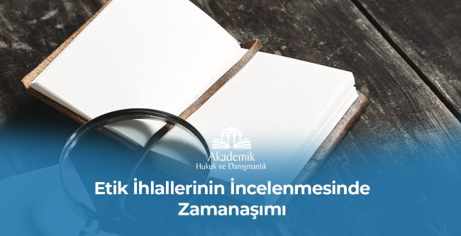 Etik İhlallerinin İncelenmesinde Zamanaşımı
