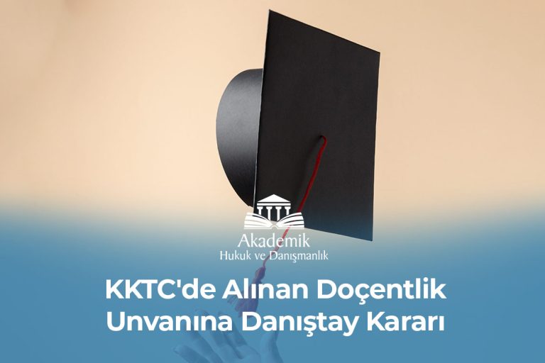KKTC'de Alınan Doçentlik Unvanına Danıştay Kararı