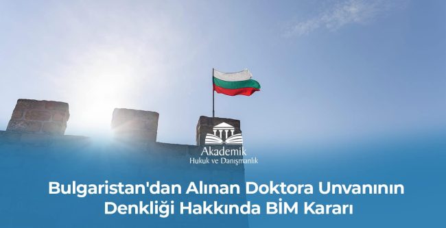 Bulgaristan'dan Alınan Doktora Unvanının Denkliği Hakkında BİM Kararı