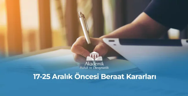 17-25 Aralık Öncesi Beraat Kararları