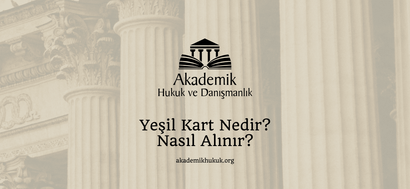 Yeşil Kart Nedir? Nasıl Alınır? Yeşil Kart Nedir? Nasıl Alınır?