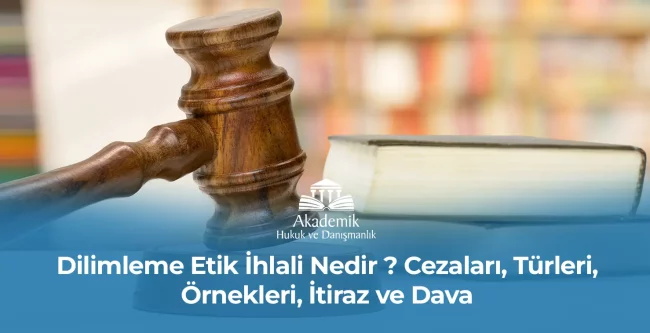 Dilimleme Etik İhlali Nedir ? Cezaları, Türleri, Örnekleri, İtiraz ve Dava