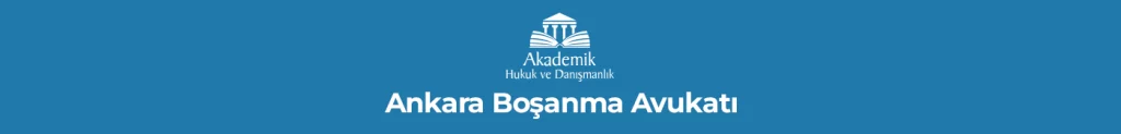 ANLAŞMALI BOŞANMA PROTOKOLÜ VE Ankara Boşanma Avukatı
