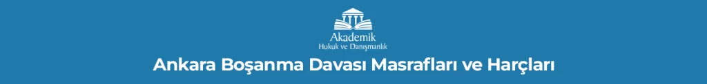 Ankara Boşanma Davası Masrafları ve Harçları