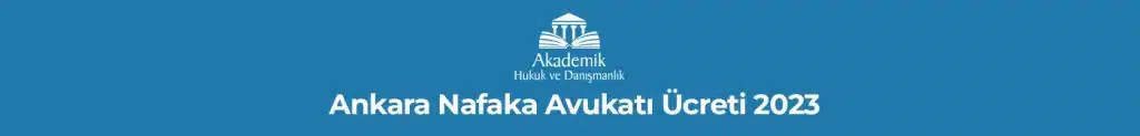 Ankara Nafaka Avukatı Ücreti 2023