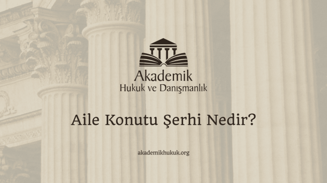 Aile Konutu Şerhi Nedir