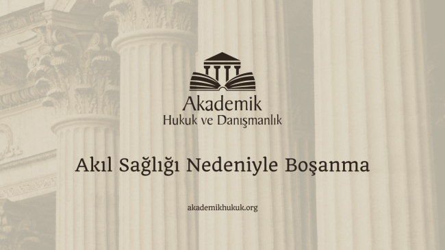Akıl Sağlığı Nedeniyle Boşanma