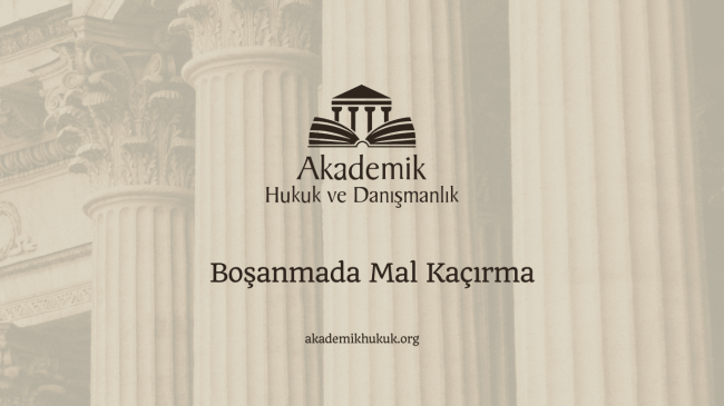 Boşanmada Mal Kaçırma