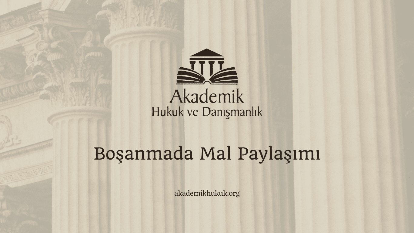 Boşanmada Mal Paylaşımı Boşanmada Mal Paylaşımı
