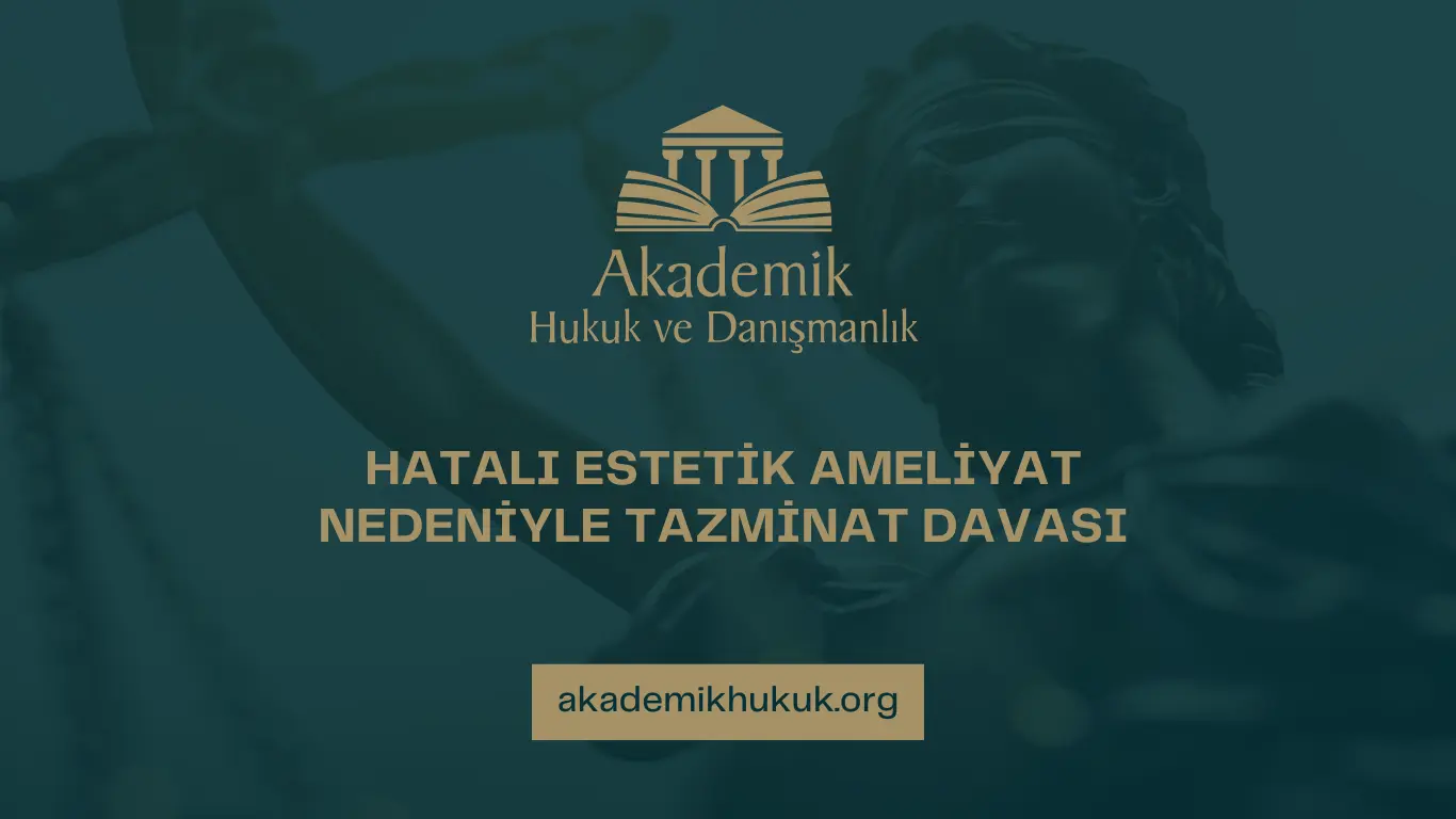 HATALI ESTETİK AMELİYAT NEDENİYLE TAZMİNAT DAVASI HATALI ESTETİK AMELİYAT NEDENİYLE TAZMİNAT DAVASI