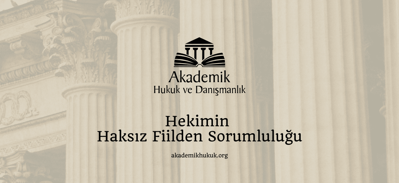 Hekimin Haksız Fiilden Sorumluluğu Hekimin Haksız Fiilden Sorumluluğu