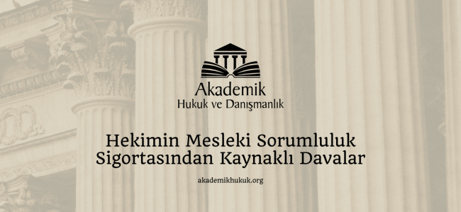 Hekimin Mesleki Sorumluluk Sigortasından Kaynaklı Davalar