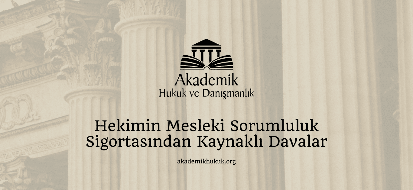 Hekimin Mesleki Sorumluluk Sigortasından Kaynaklı Davalar