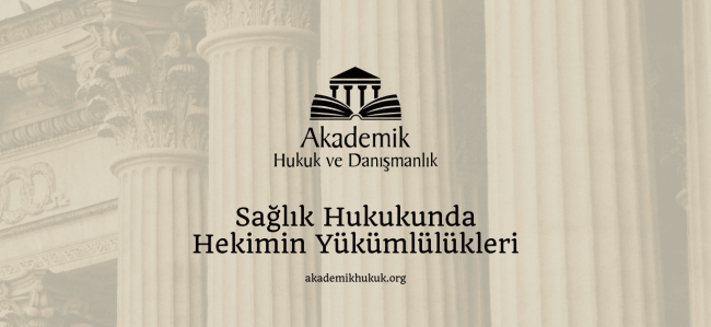 Sağlık Hukukunda Hekimin Yükümlülükleri