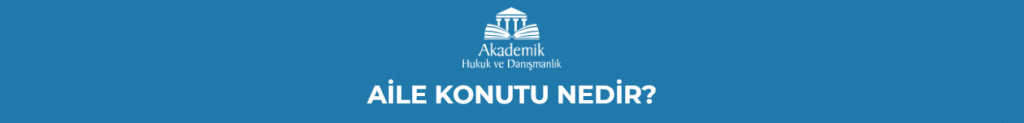 AİLE KONUTU NEDİR?