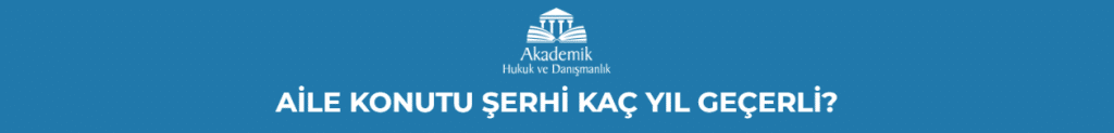 AİLE KONUTU ŞERHİ KAÇ YIL GEÇERLİ?