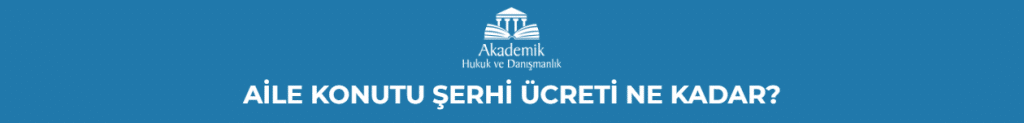 AİLE KONUTU ŞERHİ ÜCRETİ NE KADAR?