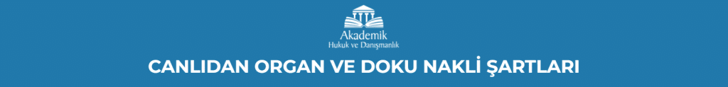 CANLIDAN ORGAN VE DOKU NAKLİ ŞARTLARI