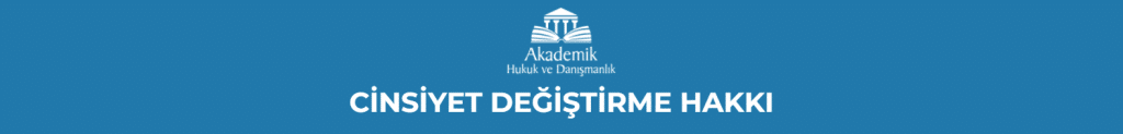 CİNSİYET DEĞİŞTİRME HAKKI