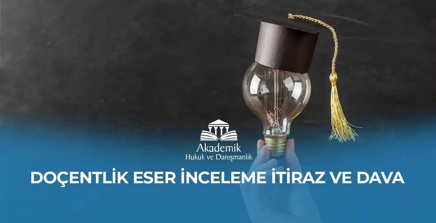 DOÇENTLİK ESER İNCELEME İTİRAZ VE DAVA