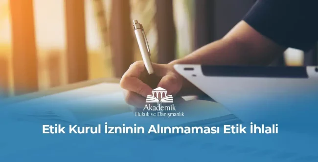 Etik Kurul İzninin Alınmaması Etik İhlali