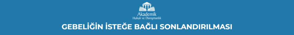 GEBELİĞİN İSTEĞE BAĞLI SONLANDIRILMASI