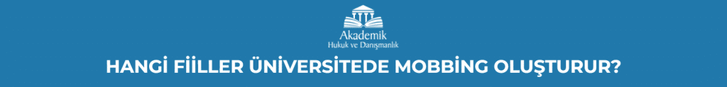 HANGİ FİİLLER ÜNİVERSİTEDE MOBBİNG OLUŞTURUR?