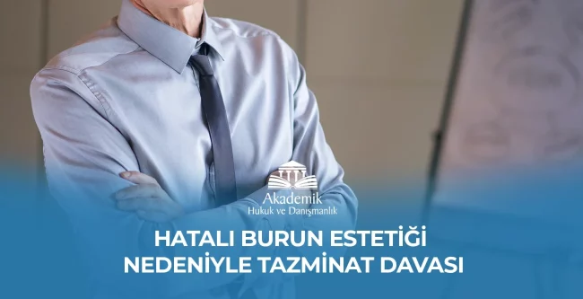 HATALI BURUN ESTETİĞİ NEDENİYLE TAZMİNAT DAVASI
