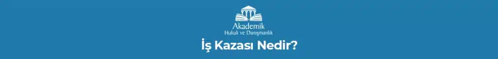 İş Kazası Nedir? 