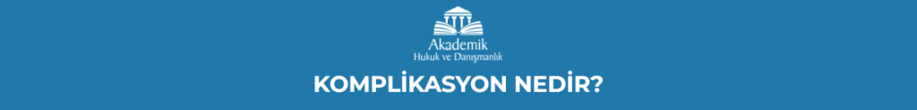 KOMPLİKASYON NEDİR?