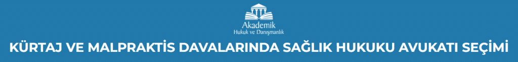 KÜRTAJ VE MALPRAKTİS DAVALARINDA SAĞLIK HUKUKU AVUKATI SEÇİMİ