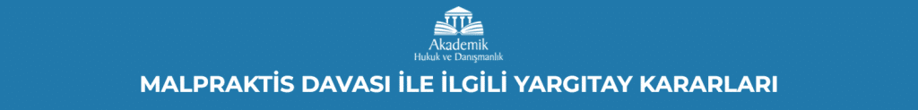  MALPRAKTİS DAVASI İLE İLGİLİ YARGITAY KARARLARI