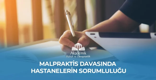 MALPRAKTİS DAVASINDA HASTANELERİN SORUMLULUĞU