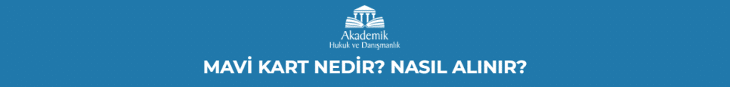 MAVİ KART NEDİR? NASIL ALINIR?