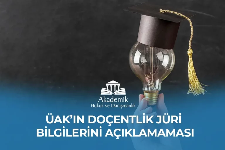 ÜAK’IN DOÇENTLİK JÜRİ BİLGİLERİNİ AÇIKLAMAMASI