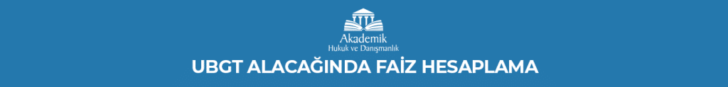 UBGT Alacağında Faiz Hesaplama