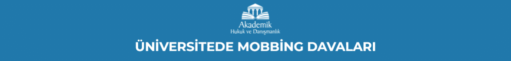 ÜNİVERSİTEDE MOBBİNG DAVALARI