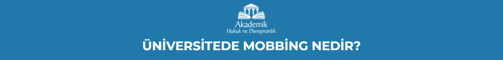 ÜNİVERSİTEDE MOBBİNG NEDİR?