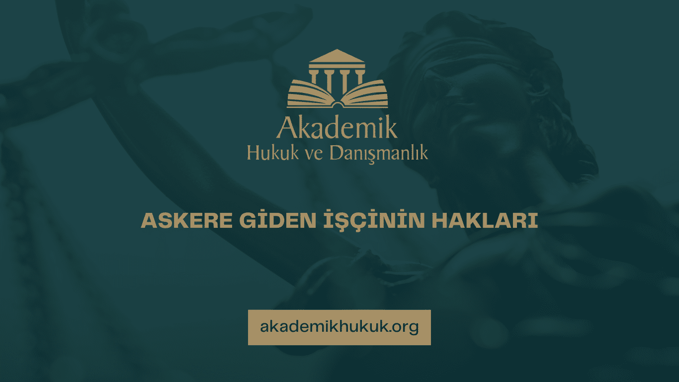 ASKERE GİDEN İŞÇİNİN HAKLARI ASKERE GİDEN İŞÇİNİN HAKLARI