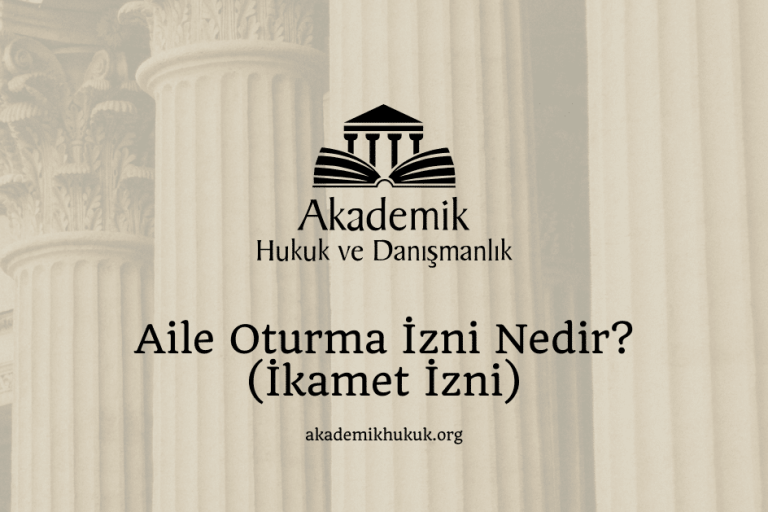 Aile Oturma İzni Nedir? (İkamet İzni)