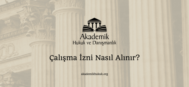ÇALIŞMA İZNİ NASIL ALINIR