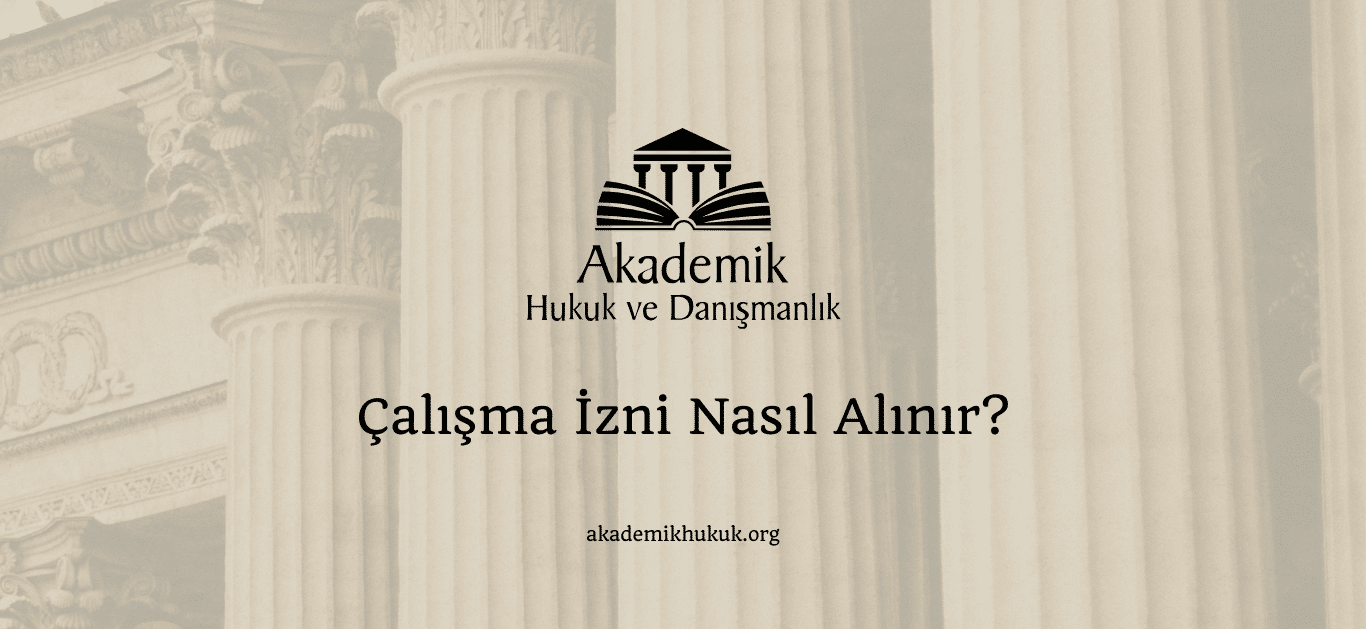 ÇALIŞMA İZNİ NASIL ALINIR