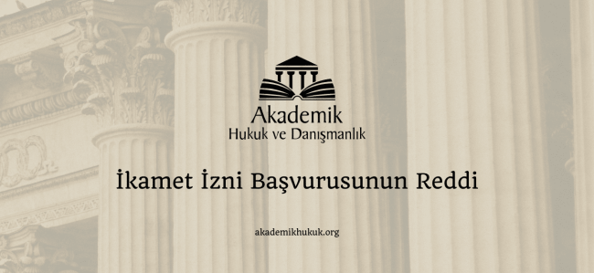 İkamet İzni Başvurusunun Reddi